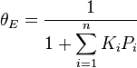 \ theta_E = \ frac {1} {\ displaystyle 1+ \ sum_ {i = 1} ^ n K_iP_i}