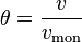 \ theta = \ frac {v} {v_ \ mathrm {mon}}