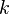 ķ