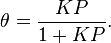 \ THETA = \压裂{KP} {1 + KP}。